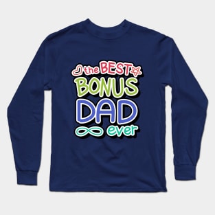 The Best Bonus Dad Ever Long Sleeve T-Shirt